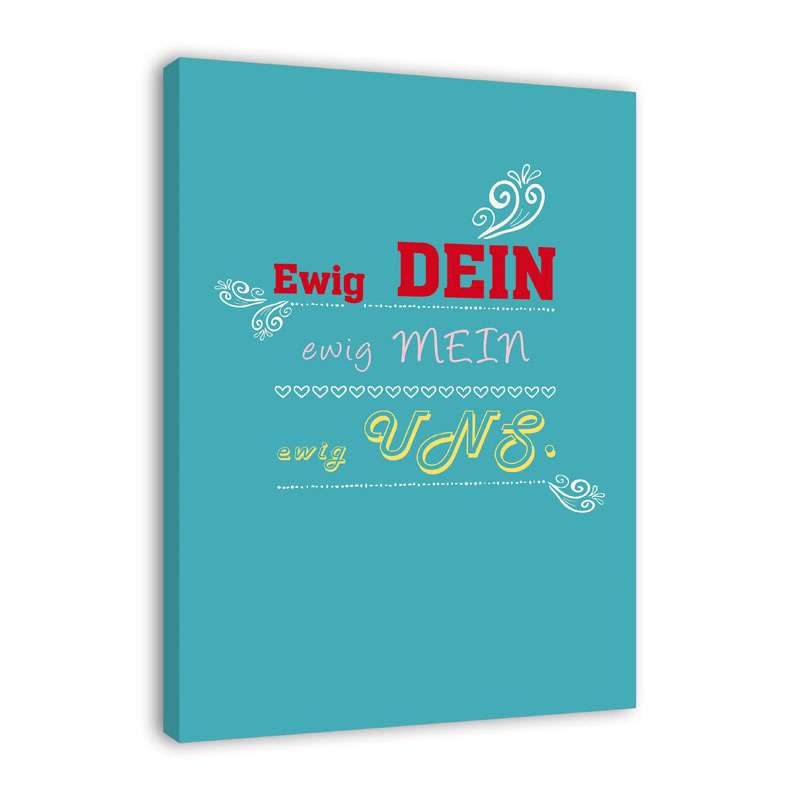 Spruch auf Leinwand - Ewig dein