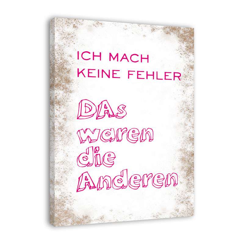Spruch auf Leinwand - Ich mach keine Fehler